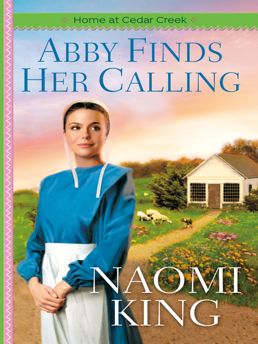 Title details for Abby Finds Her Calling by Naomi King - Available